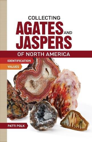 Collecting Agates And Jaspers Of North America Patti Polk