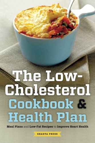 The Lowcholesterol Cookbook Health Plan Meal Plans And Lowfat Recipes To Improve Heart Health Shasta Press
