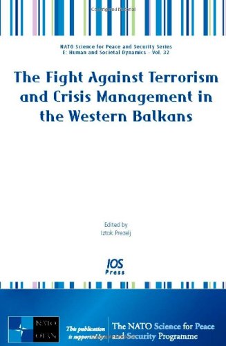 The Fight Against Terrorism And Crisis Management In The Western Balkans Volume 32 Nato Science For Peace And Security Series Human And Societal Dynamics Prezelj