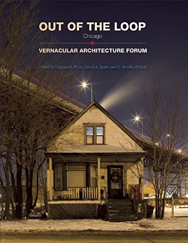 Out Of The Loop Chicago Vernacular Architecture Forum Virginia B Price David A Spatz D Bradford Hunt