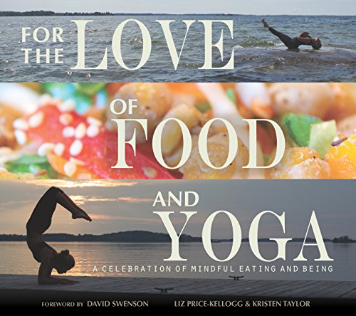 For The Love Of Food And Yoga A Celebration Of Mindful Eating And Being Pricekellogg