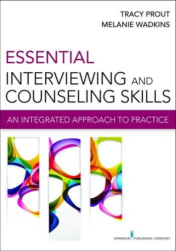 Essential Interviewing And Counseling Skills An Integrated Approach To Practice 1st Edition Tracy Prout Phd