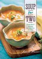 Soup For Two Smallbatch Recipes For One Two Or A Few Joanna Pruess