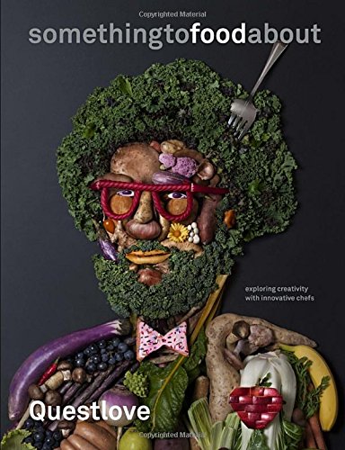 Somethingtofoodabout Inside The Creative Minds Of Americas Best Chefs First Edition Ahmir Thompson