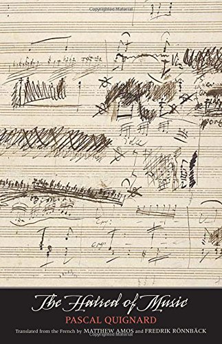 The Hatred Of Music First Edition Pascal Quignard Matthew Amos