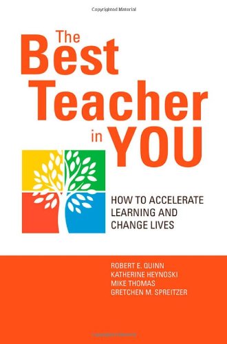 The Best Teacher In You How To Accelerate Learning And Change Lives 1st Edition Quinn
