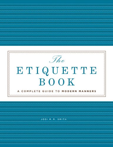 The Complete Etiquette Book A Complete Guide To Modern Manners Smith
