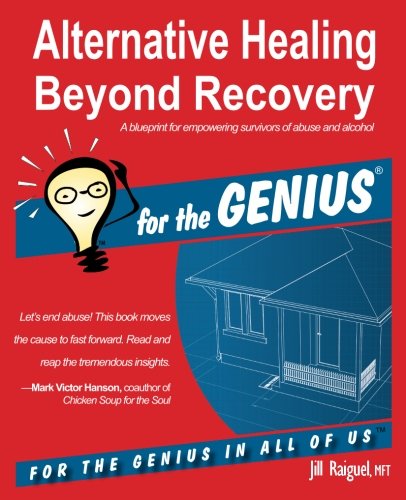 Alternative Healing Beyond Recovery For The Genius 1st Edition Raiguel