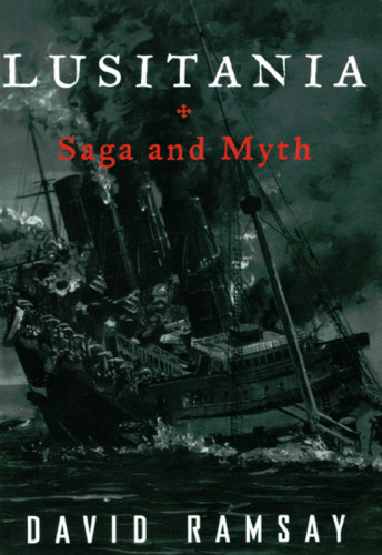 Lusitania Saga And Myth David Ramsay