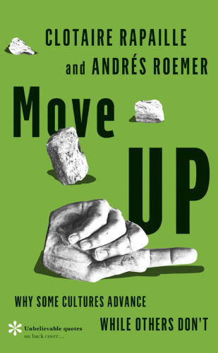 Move Up Why Some Cultures Advance While Others Dont Rapaille