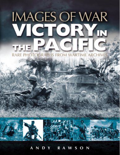 Victory In The Pacific The Far East Images Of War Rare Photographs From Wartime Archives Reissue Andrew Rawson