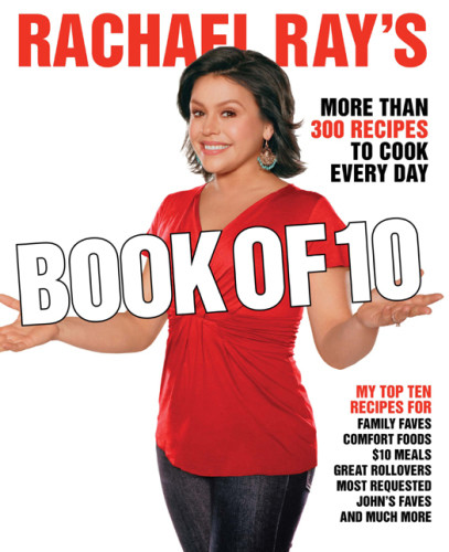 Rachael Rays Book Of 10 More Than 300 Recipes To Cook Every Day Rachael Ray