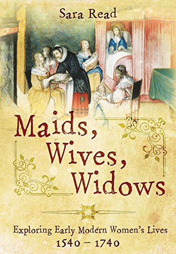 Maids Wives Widows Exploring Early Modern Womens Lives 1540 1714 Read