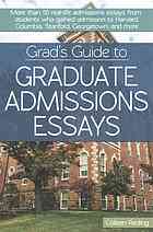 Grads Guide To Graduate Admissions Essays Examples From Real Students Who Got Into Top Schools Reding