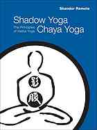 Shadow Yoga Chaya Yoga The Principles Of Hatha Yoga Remete