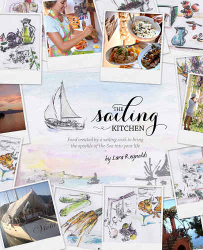 The Sailing Kitchen Food Created By A Sailing Cook To Bring The Sparkle Of The Sea Into Your Life Lara Reynolds