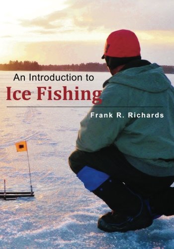 An Introduction To Ice Fishing Frank Richards