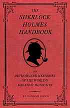 The Sherlock Holmes Handbook The Methods And Mysteries Of The Worlds Greatest Detective Holmes