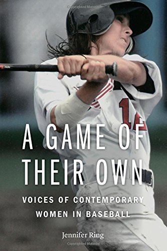 A Game Of Their Own Voices Of Contemporary Women In Baseball Ring