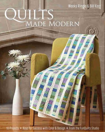 Quilts Made Modern Weeks Ringle Bill Kerr