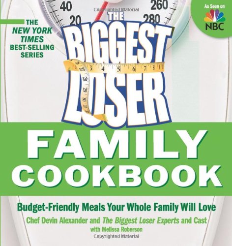 The Biggest Loser Family Cookbook 1st Edition Devin Alexander