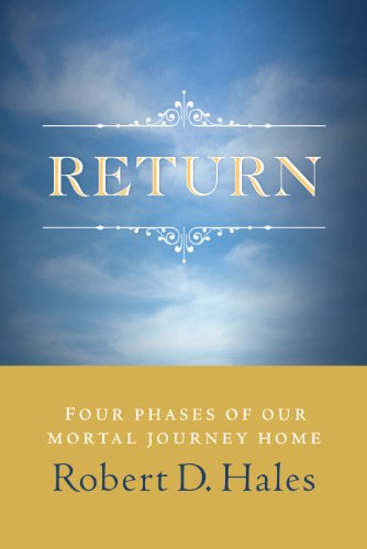 Return Four Phases Of Our Mortal Journey Home Hales Robert D