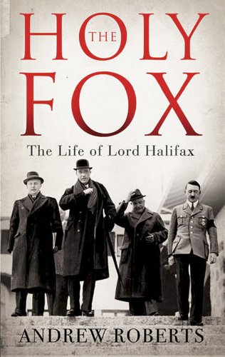The Holy Fox The Life Of Lord Halifax New Ed Halifax Edward Frederick Lindley Wood Roberts