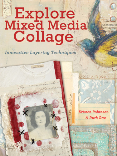 Explore Mixed Media Collage Innovative Layering Techniques Kristen Robinson