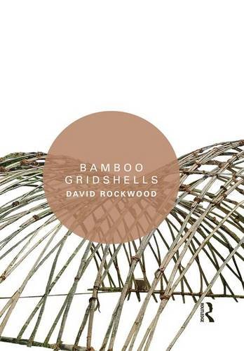 Bamboo Gridshells 1st Edition Rockwood David