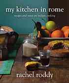 My Kitchen In Rome Recipes And Notes On Italian Cooking Rachel Roddy