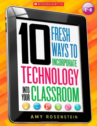 10 Fresh Ways To Incorporate Technology Into Your Classroom Rosenstein