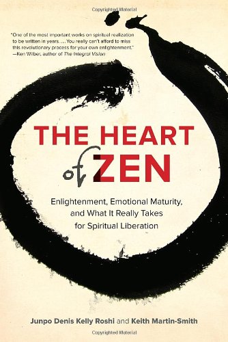 The Heart Of Zen Enlightenment Emotional Maturity And What It Really Takes For Spiritual Liberation Roshi