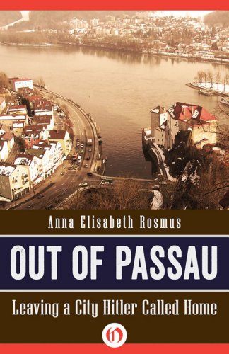 Out Of Passau Leaving A City Hitler Called Home Rosmus Anna Elisabeth