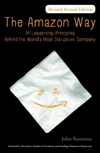 The Amazon Way 14 Leadership Principles Behind The Worlds Most Disruptive Company Revised Second Edition Cancelosi