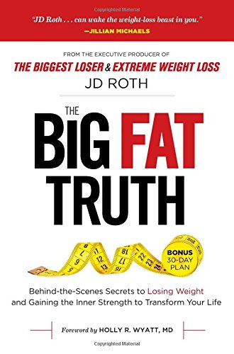 The Big Fat Truth Behindthescenes Secrets To Losing Weight And Gaining The Inner Strength To Transform Your Life Roth