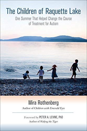 The Children Of Raquette Lake One Summer That Helped Change The Course Of Treatment For Autism Mira Rothenberg
