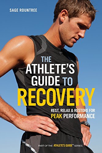 The Athletes Guide To Recovery Rest Relax And Restore For Peak Performance 1st Edition Rountree