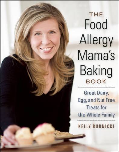 The Food Allergy Mamas Baking Book Great Dairy Egg And Nutfree Treats For The Whole Family Rudnicki