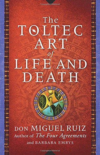 The Toltec Art Of Life And Death A Story Of Discovery 1st Don Miguel Ruiz