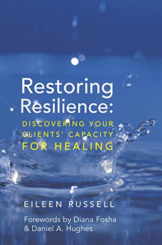 Restoring Resilience Discovering Your Clients Capacity For Healing First Edition Eileen Russell