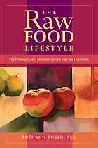 The Raw Food Lifestyle The Philosophy And Nutrition Behind Raw And Live Foods Russo