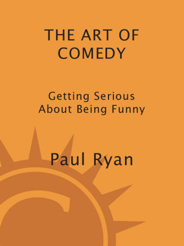 The Art Of Comedy Getting Serious About Being Funny Ryan Paul
