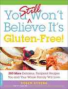 You Still Wont Believe Its Glutenfree 200 More Delicious Foolproof Recipes You And Your Whole Family Will Love First Da Capo Press Edition Ryberg