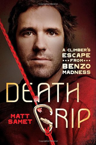 Death Grip A Climbers Escape From Benzo Madness 1st Ed Samet