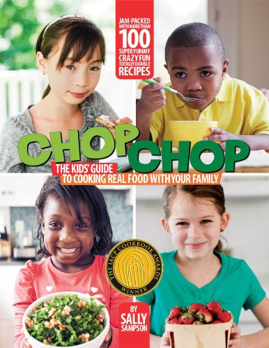 Chopchop The Kids Guide To Cooking Real Food With Your Family First Simon Schuster Trade Paperback Edition Sally Sampson