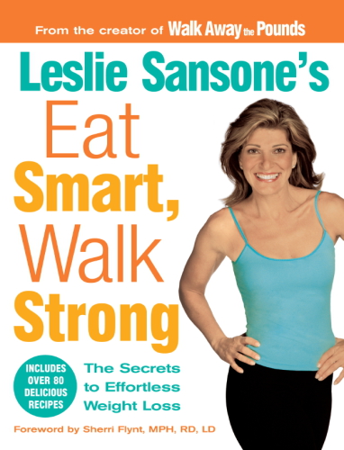 Leslie Sansones Eat Smart Walk Strong The Secrets To Effortless Weight Loss Jacobsen