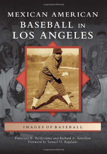 Mexican American Baseball In Los Angeles Francisco E Balderrama