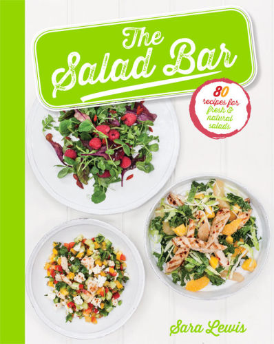 The Salad Bar 80 Recipes For Fresh Natural Salads Sara Lewis