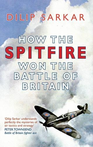 How The Spitfire Won The Battle Of Britain First Edition 2010 Sarkar