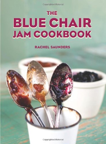The Blue Chair Jam Cookbook First Edition Rachel Saunders